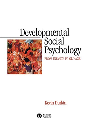 Beispielbild fr Developmental Social Psychology : From Infancy to Old Age zum Verkauf von Better World Books