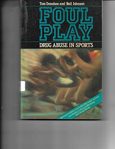 Foul Play: Drug Abuse in Sports (9780631148456) by Donohoe, Tom; Johnson, Neil