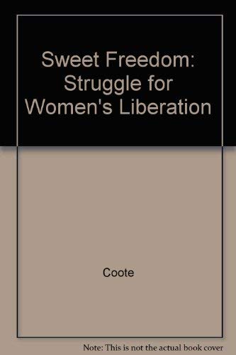 Sweet freedom: The struggle for women's liberation (9780631149576) by Coote, Anna