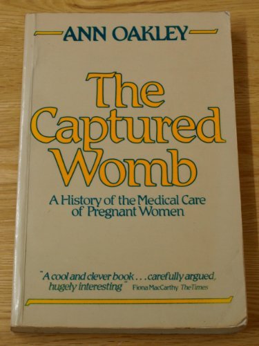 Stock image for The Captured Womb: A History of the Medical Care of Pregnant Women for sale by Kona Bay Books