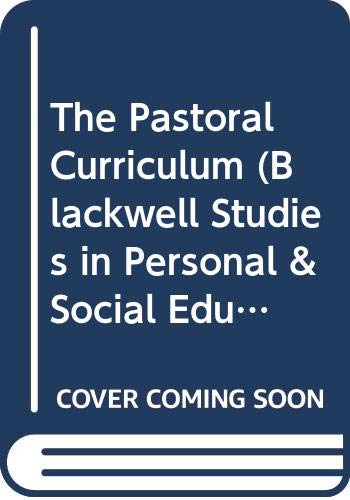Stock image for The Pastoral Curriculum (Blackwell Studies in Personal and Social Education and Pastoral Care) for sale by Phatpocket Limited