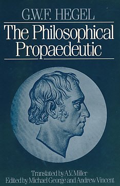 The Philosophical Propaedeutic (English and German Edition) (9780631150138) by Hegel, Georg Wilhelm Friedrich; Miller, A. V.; George, M.; Vincent, A.