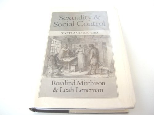 9780631150282: Sexuality and Social Control: Scotland, 1660-1780 (Family, Sexuality & Social Relations in Past Times)