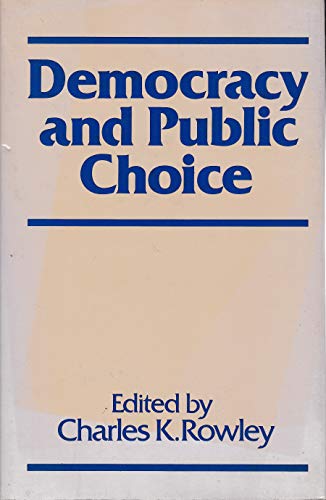 Stock image for Democracy and Public Choice : Essays in Honor of Gordon Tullock for sale by Better World Books: West