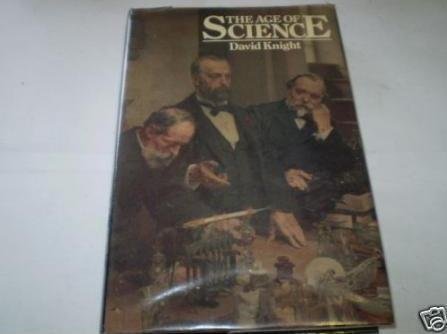 The Age of Science: Scientific World-view in the Nineteenth Century y First edition by Knight, David (1986) Hardcover (9780631150640) by Knight, David M.