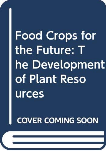 Food Crops for the Future: The Development of Plant Resources (9780631150824) by Tudge, Colin