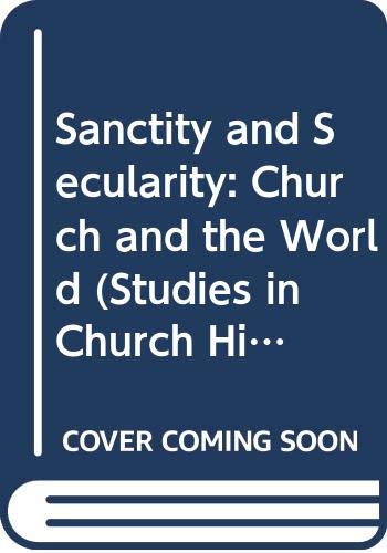 Stock image for Sanctity and Secularity: The Church and the World [Studies in Church History, 10] for sale by Windows Booksellers