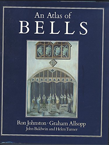 Atlas of Bells (9780631151432) by Turner, Helen; Allsopp, Graham; Baldwin, John
