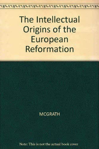 Beispielbild fr The Intellectual Origins of the European Reformation zum Verkauf von Windows Booksellers