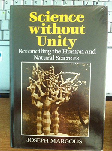 9780631151739: Science Without Unity: Reconciling the Human and Natural Sciences (Persistence of Reality)