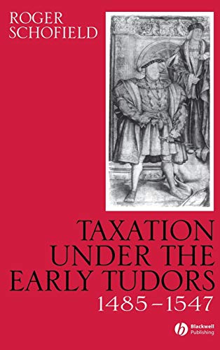 Imagen de archivo de Taxation Under the Early Tudors, 1485-1547 a la venta por Blackwell's