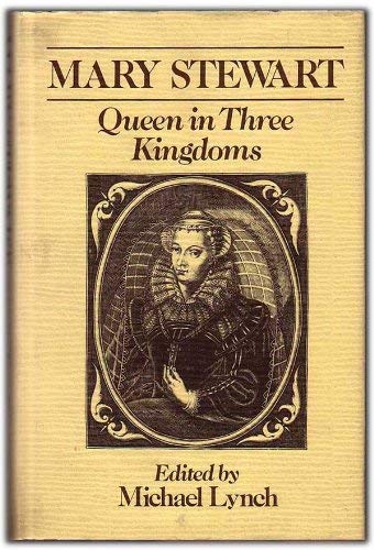 Mary Stewart, Queen in Three Kingdoms