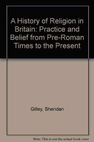 Beispielbild fr A History of Religion in Britain: Practice and Belief from Pre-Roman Times to the Present zum Verkauf von Buchpark