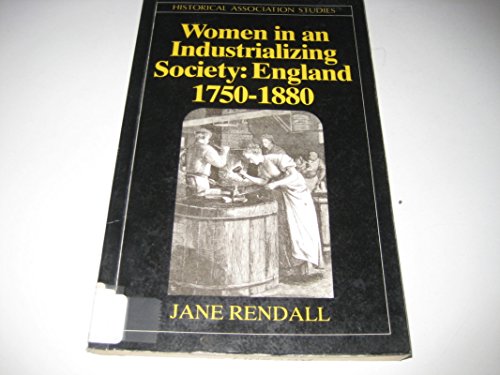 Imagen de archivo de Women in an Industrializing Society : England, 1750-1880 a la venta por Better World Books