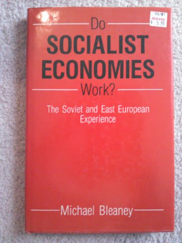 Do Socialist Economies Work: The Soviet and East European Experience