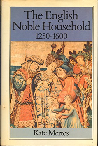 Stock image for The English Noble Household, 1250-1600: Good Governance and Politic Rule for sale by ThriftBooks-Dallas