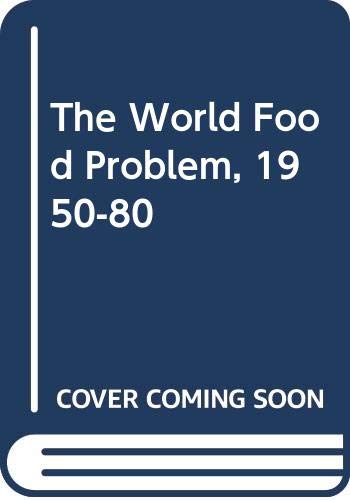 Beispielbild fr The World Food Problem, 1950-80 zum Verkauf von Books Puddle