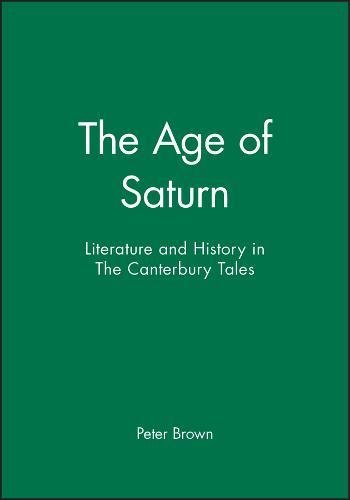 Beispielbild fr The Age of Saturn: Literature and History in The Canterbury Tales zum Verkauf von Books From California
