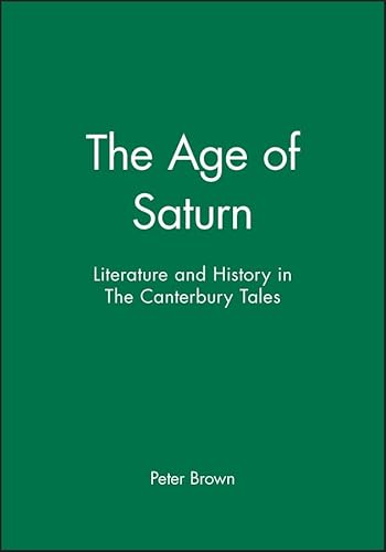 Stock image for The Age of Saturn: Literature and History in The Canterbury Tales for sale by Books From California
