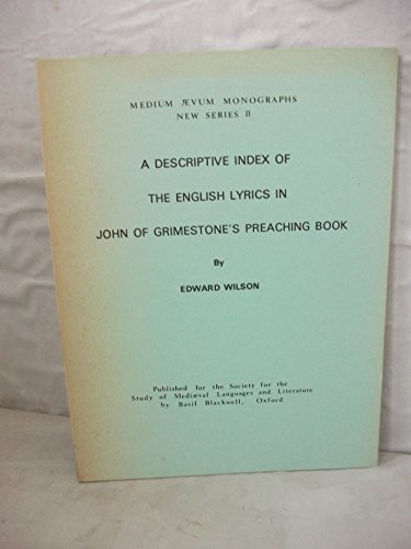 A descriptive index of the English lyrics in John of Grimestone's preaching book (Medium Aevum monographs) (9780631154006) by John