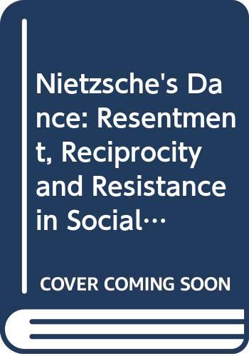 Nietzsche's Dance: Resentment, Reciprocity and Resistance in Social Life (9780631154075) by Stauth, Georg; Turner, Bryan