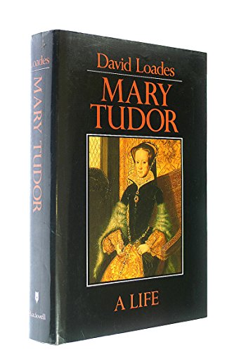 Mary Tudor: A Life (9780631154532) by Loades, David M.