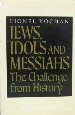 Beispielbild fr Jews, Idols and Messiahs : The Challenge from History zum Verkauf von Better World Books