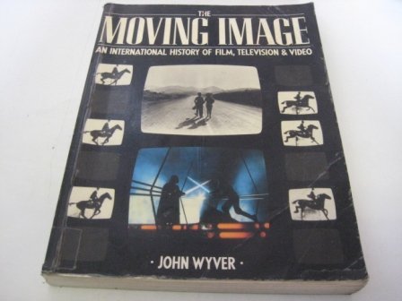 9780631155294: The Moving Image: An International History of Film, Television & Video