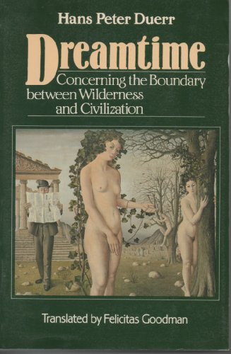 Beispielbild für Dreamtime : Concerning the Boundary Between Wilderness and Civilization zum Verkauf von Better World Books