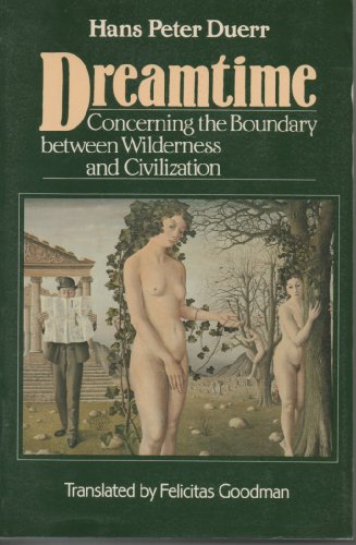 Dreamtime: Concerning the Boundary Between Wilderness and Civilization (English and German Edition)