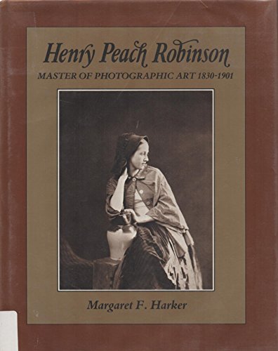 9780631155737: Henry Peach Robinson: Master of photographic art, 1830-1901