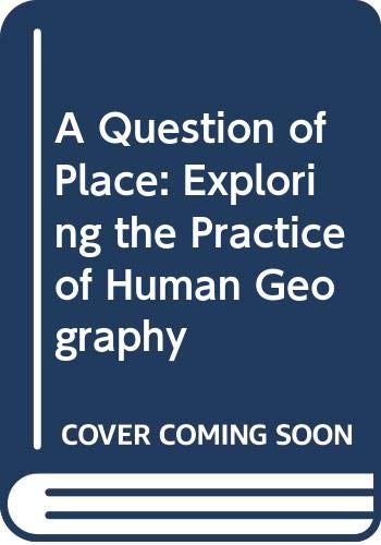 9780631156031: A Question of Place: Exploring the Practice of Human Geography