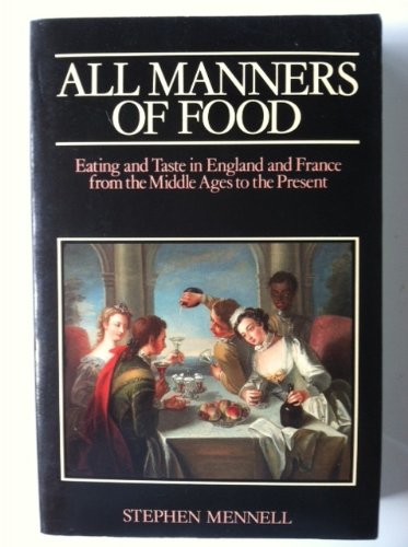 Beispielbild fr All Manners of Food : Eating and Taste in England and France from the Middle Ages to the Present zum Verkauf von Better World Books