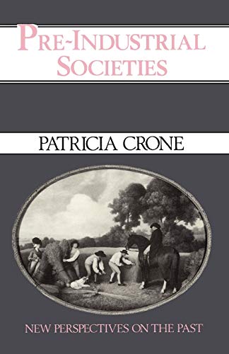 Pre-Industrial Societies: New Perspectives on the Past (9780631156628) by Crone, Patricia