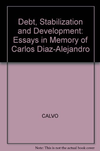 Stock image for Debt, Stabilization and Development Essays in Memory of Carlos Diaz-Alejandro for sale by Better World Books