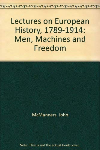 Imagen de archivo de Lectures on European history, 1789-1914: Men, machines and freedom a la venta por RIVERLEE BOOKS