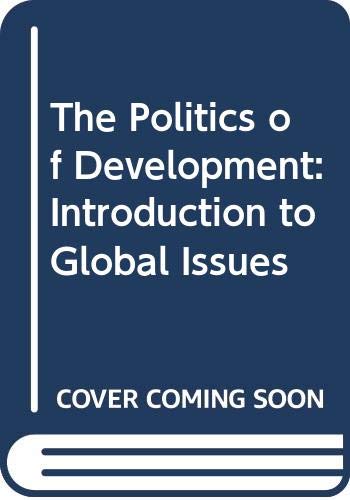 Imagen de archivo de The Politics of Development: An Introduction to Global Issues a la venta por Phatpocket Limited