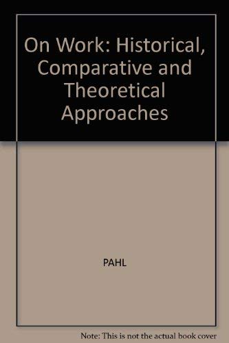 9780631157618: On Work: Historical, Comparative and Theoretical Approaches