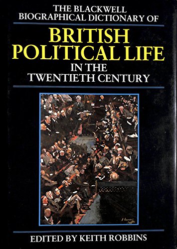 9780631157687: The Blackwell Biographical Dictionary of British Political Life in the Twentieth Century