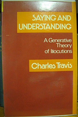Beispielbild fr Saying and Understanding: Generative Theory of Illocutions zum Verkauf von Anybook.com