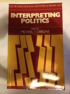 Stock image for Interpreting politics. (Readings in social and political theory). Ex-Library. for sale by Yushodo Co., Ltd.