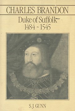 Charles Brandon, Duke of Suffolk, C. 1484-1545 - Gunn, S. J.