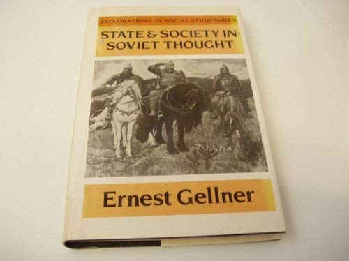 State and Society in Soviet Thought (Explorations in Social Structures) (9780631157878) by Gellner, Ernest