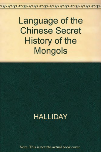 Beispielbild fr PUBLICATIONS OF THE PHILOLOGICAL SOCIETY, XVII: THE LANGUAGE OF THE CHINESE - SECRET HISTORY OF THE MONGOLS. zum Verkauf von Cambridge Rare Books