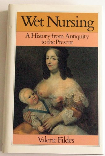 Imagen de archivo de Wet Nursing: A History from Antiquity to the Present (Family, Sexuality and Social Relations in Past Times) a la venta por Alan Angele Popular Culture, IOBA