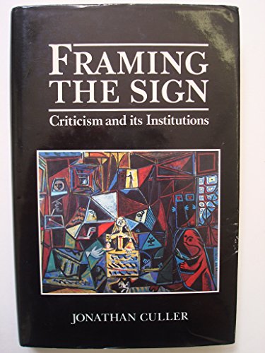 Framing the Sign: Criticism and Its Institutions (9780631158950) by Culler, Jonathan D.