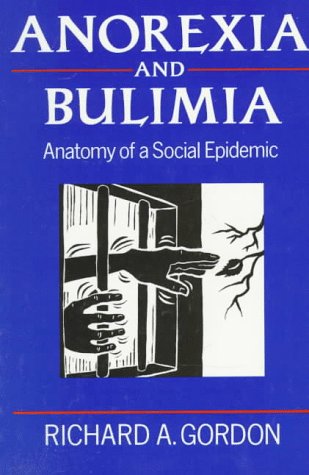 Imagen de archivo de Anorexia and Bulimia : Anatomy of a Social Epidemic a la venta por Better World Books: West