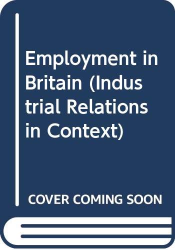 Beispielbild fr Employment in Britain (Industrial Relations in Context) zum Verkauf von Anybook.com