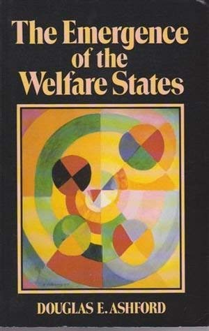 The Emergence of the Welfare States (9780631160236) by Douglas E. Ashford