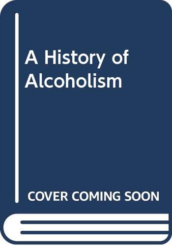 Imagen de archivo de A History of Alcoholism a la venta por Books of the Smoky Mountains